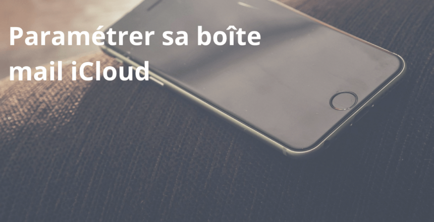 paramétrer sa boite mail iCloud